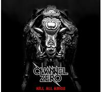 Channel Zero - Kill All Kings