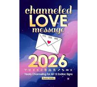 Channeled Love Message 2026: Yearly Channeling for All 12 Zodiac Signs (111, 555, 999)
