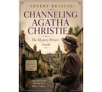 Channeling Agatha Christie: A Mystery Writer's Guide
