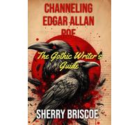 Channeling Edgar Allan Poe: The Gothic Writer's Guide