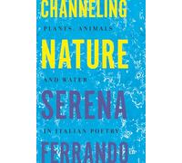 Channeling Nature: Plants, Animals, and Water in Italian Poetry