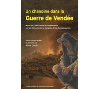 Chanoine dans la guerre de vendee (cvrh) Notes de l'abbé Dubin de Grandmaison sur les Mémoires de la marquise de La Rochejaquelein - Michel Chatry - Centre Vendeen Recherches Histori - broché - Récit