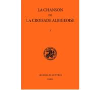 Chanson de la Croisade albigeoise. Tome I Tome I : La Chanson de Guillaume de Tudèle - Eugène Martin-Chabot - Belles Lettres - broché - Livre
