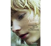 Olivier Adam – Chanson de la ville silencieuse – Flammarion