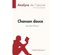Chanson douce de Leïla Slimani (Analyse de l'oeuvre): Analyse complète et résumé détaillé de l'oeuvre