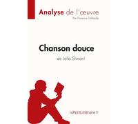 Chanson douce de Leïla Slimani (Analyse de l'oeuvre) Analyse complète et résumé détaillé de l'oeuvre - lePetitLitteraire.fr - Lepetitlitteraire - broché - Scolaire / Universitaire