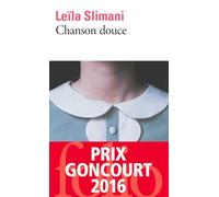 Leïla Slimani – Chanson douce – Prix Goncourt 2016 – Gallimard