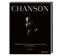 Chanson: Leidenschaft, Melancholie und Lebensfreude aus Frankreich - [Ein Fotobildband in prachtvoller Ausstattung mit Portraits von Stars wie Edith Piaf, Charles Trenet und ZAZ]