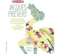 Chanson pour chanter à tue-tête et à cloche-pied/Le dromadaire mécontent Jacques Prévert (Auteur), Jacqueline Duhême (Illustration)