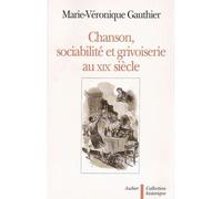 Chanson, Sociabilité Et Grivoiserie Au Xixe Siècle
