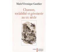 Chanson, Sociabilité Et Grivoiserie Au Xixe Siècle