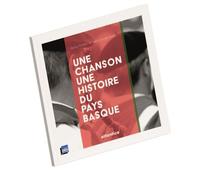 Chanson, une histoire du pays basque, une - ROBLES, GORKA - Atlantica Eds - broché - Beau livre