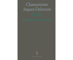 Chansonnier Jaques-Dalcroze: 130 Chansons choisies avec texte et musique pour le chant collectif et l’apprentissage