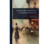 Chansons Cruelles; Chansons Douces