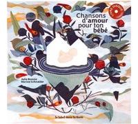 Chansons d'amour pour ton bébé Julie Bonnie (Auteur), Marine Schneider (Auteur)