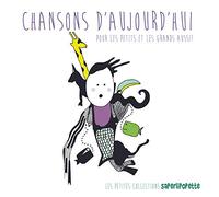 Chansons d'Aujourd'Hui pour Les Petits et Les Grands Aussi