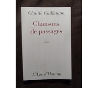 Chansons De Passages - Poèmes - Claude Guillaume - 2007 - 110 Pages
