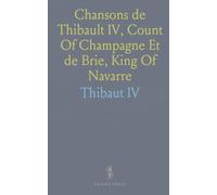 Chansons de Thibault IV, Count Of Champagne Et de Brie, King Of Navarre