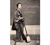 Chansons des geishas EMILE STEINILBER-OBERLIN (Traduction), Hidetaké Iwamura (Traduction), Collectif (Auteur)