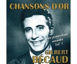 Chansons d'or : Gilbert Bécaud, Ses Premières Années, Volume 1