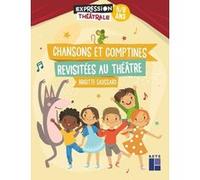 Chansons et comptines revisitées au théâtre 5-8 ans Brigitte Saussard (Auteur)