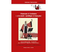 Chansons et costumes « à la mode » juridique et française Sous la direction des pr. hélène hoepffner et mathieu touzeil-divina - Collectif - Epitoge - broché - Etude