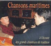 Chansons Maritimes : A L'écoute Des Grands Chanteurs De Tradition
