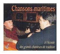Chansons Maritimes : A L'écoute Des Grands Chanteurs De Tradition