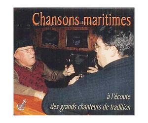Chansons Maritimes : A L'écoute Des Grands Chanteurs De Tradition