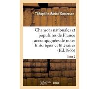 Chansons nationales et populaires de France accompagnées de notes historiques et littéraires Tome 2 - Théophile Marion Dumersan - Hachette Bnf - broché - Livre
