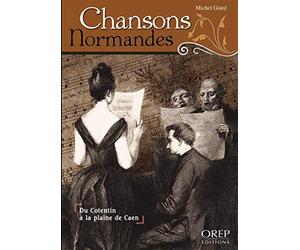Chansons normandes: Du Cotentin à la plaine de Caen