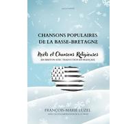 Chansons populaires de la Basse-Bretagne: Noëls et Chansons Religieuses (en breton avec traduction en français)