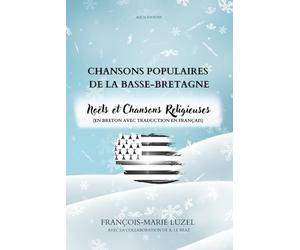 Chansons populaires de la Basse-Bretagne: Noëls et Chansons Religieuses (en breton avec traduction en français)