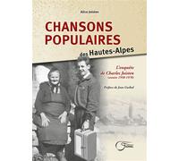 Chansons populaires des Hautes-Alpes L’enquête de Charles Joisten (années 1950-1970) - Alice Joisten - Du Fournel Eds - broché - Etude
