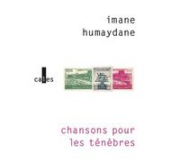 Chansons pour les ténèbres - Imane Humaydane - Verticales - broché - Roman