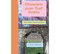 Chansons pour Tout Petits Pour mezzo-soprano et piano - Colette Mourey - Bookelis - broché - Beau livre