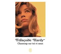 Chansons sur toi et nous - Françoise Hardy - J'ai Lu - Poche - Témoignage
