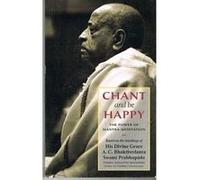 Chant and Be Happy: The Power of Mantra Meditation Swami Prabhupada (Auteur)
