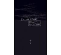 Oliver Rohe – Chant balnéaire – Roman – broché