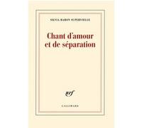 Silvia Baron Supervielle – Chant d'amour et de séparation – Gallimard