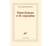 Silvia Baron Supervielle – Chant d'amour et de séparation – Gallimard