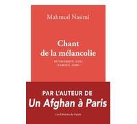 Chant de la mélancolie Dunkerque 2021-Kaboul 2087 - Mahmud Nasimi - Du Palais - broché - Roman