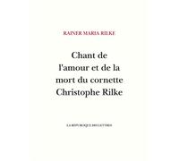 Chant de l'amour et de la mort du cornette Christophe Rilke - Rainer Maria Rilke - La Republique Des Lettres - broché - Roman