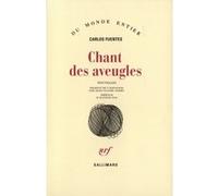 Chant des aveugles Carlos Fuentes (Auteur), Octavio Paz (Préface), Jean-Claude Andro (Traduction)