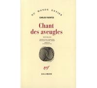 Chant des aveugles - - Carlos Fuentes - Gallimard - Livre