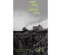 Chant des plaines Wright Morris (Auteur), Brice Matthieussent (Traduction)