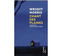 Chant des plaines Wright Morris (Auteur), Brice Matthieussent (Traduction)