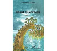 Chant du corbeau Récit - Lumbamba Kanyki - L'harmattan - broché - Récit