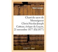 Chant Du Sacre De Sa Grandeur Monseigneur Clovis-Nicolas-Joseph Catteau