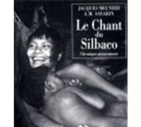 Chant du silbaco chronique amazonienne Jacques Meunier (Auteur)